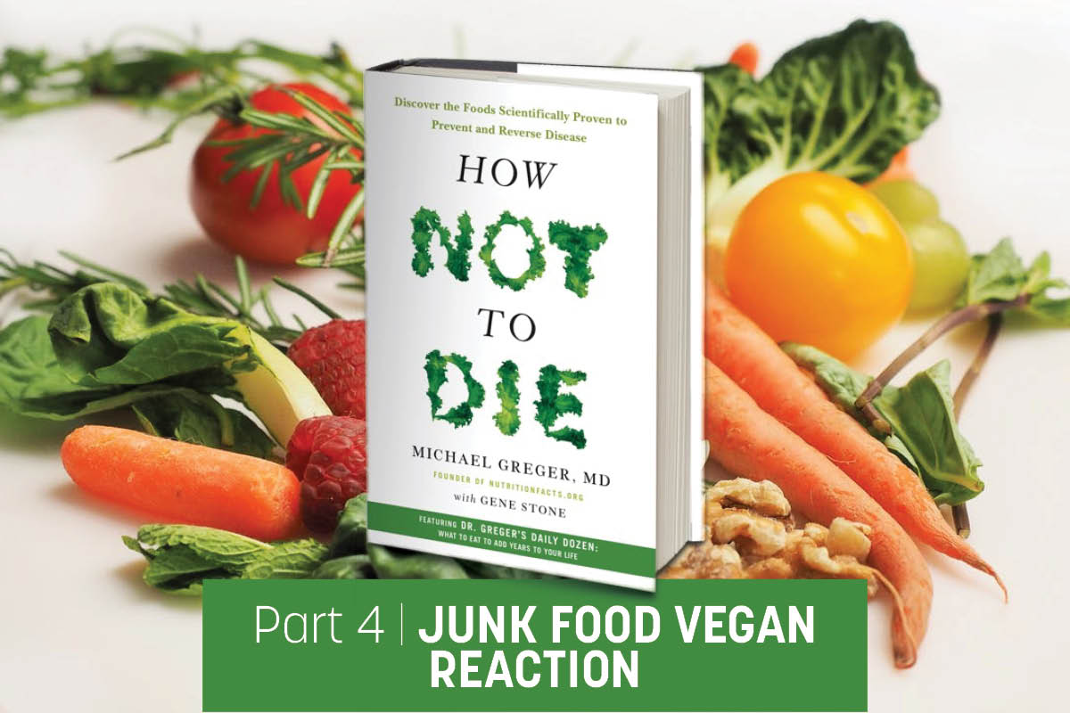 A Junk-Food-Vegan Reads “How Not to Die” // The Junk Food Perspective (Part 4/5)